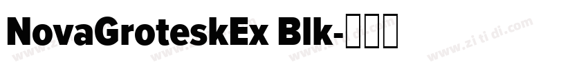 NovaGroteskEx Blk字体转换 NovaGroteskEx Blk字体转换